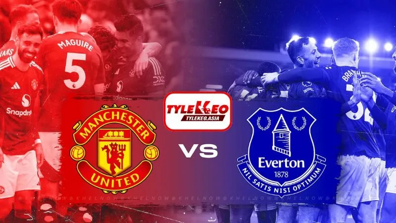 soi kèo Manchester United vs Everton 04h00 Ngày 04/08