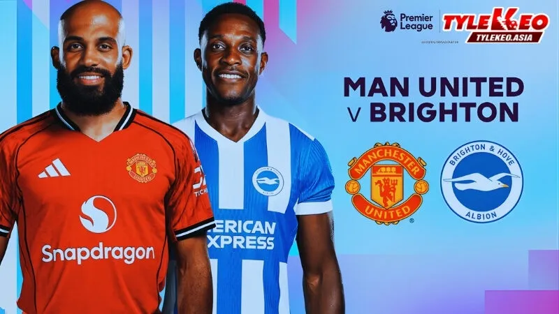 Soi kèo Manchester United Vs Brighton 25/10 nhận định từ chuyên gia Tỷ Lệ Kèo Asia
