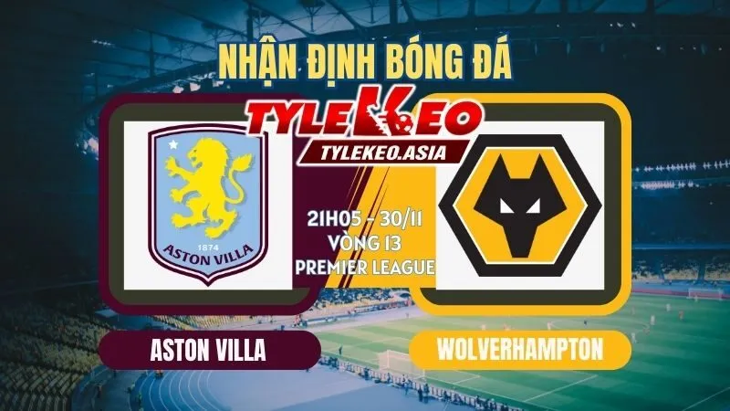 Nhận Định Soi Kèo Aston Villa Vs Wolverhampton 21h05 ngày 30/11