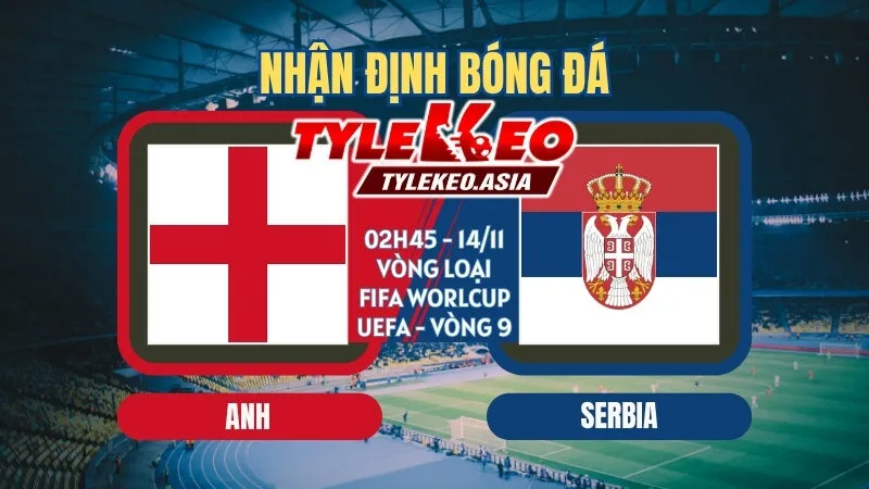 Soi kèo Anh vs Serbia 02h45 ngày 14/11