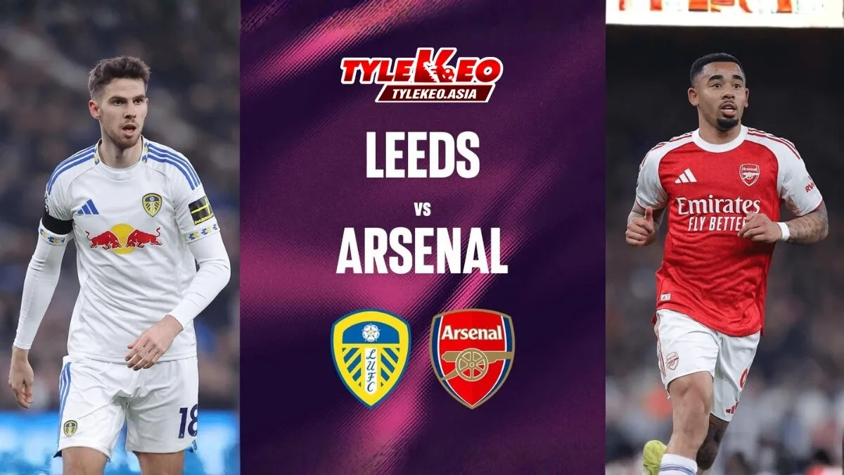 Nhận định soi kèo Leeds vs Arsenal nhận định từ chuyên gia Tỷ Lệ Kèo Asia