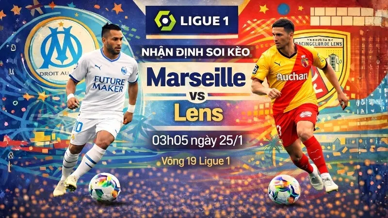 Nhận Định Soi Kèo Marseille Vs Lens 03h05 Ngày 25/1