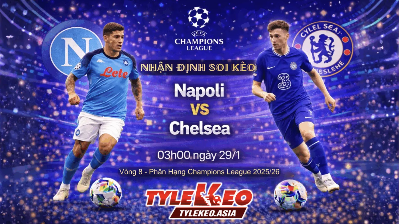 Nhận Định Soi Kèo Napoli Vs Chelsea 03h00 Ngày 29/1: The Blues Gặp Khó
