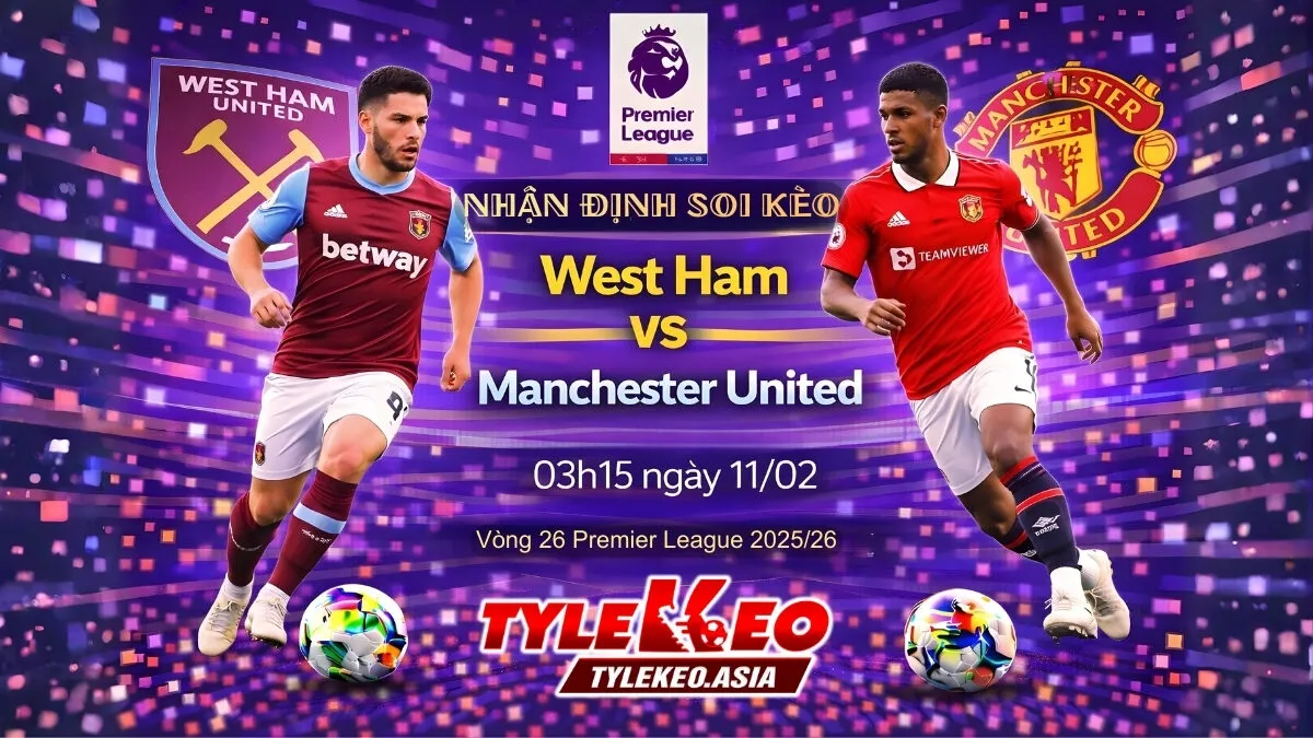 Nhận Định Soi Kèo West Ham Vs Manchester United 03h15 Ngày 11/02: Cắt Tóc Thôi Frank Ilett