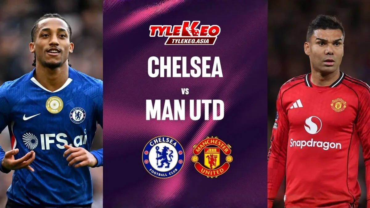 Soi kèo Chelsea vs Manchester United nhận định từ chuyên gia Tỷ Lệ Kèo Asia