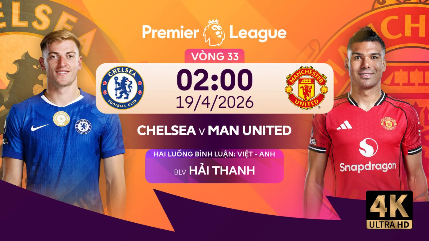 Trực tiếp bóng đá trận đấu Chelsea vs Manchester United 02h00 ngày 19/4